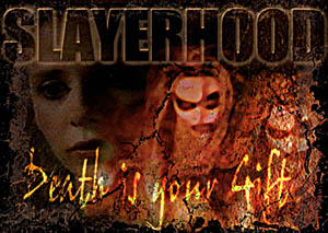 Slayerhood - death is your gift